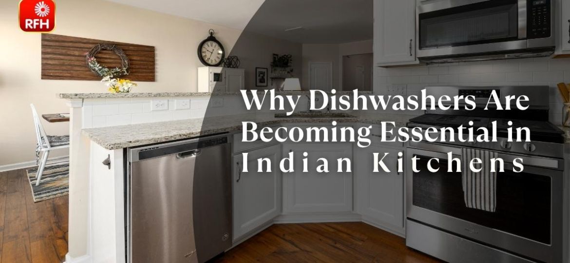 Why Dishwashers Are Becoming Essential In Indian Kitchens