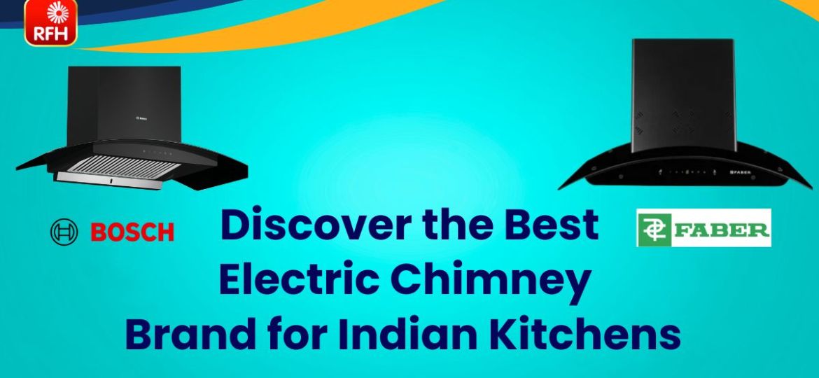 Discover Best Electric Chimney Bosch Faber